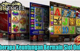 Beberapa Keuntungan Bermain Slot Online