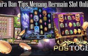 Cara Dan Tips Menang Bermain Slot Online