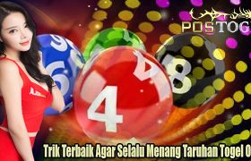 Trik Terbaik Agar Selalu Menang Taruhan Togel Online