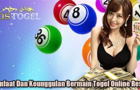 Manfaat Dan Keunggulan Bermain Togel Online Resmi