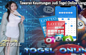 Tawaran Keuntungan Judi Togel Online Uang Asli